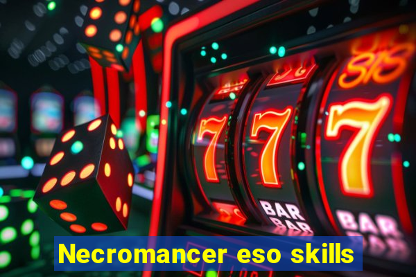 Necromancer eso skills